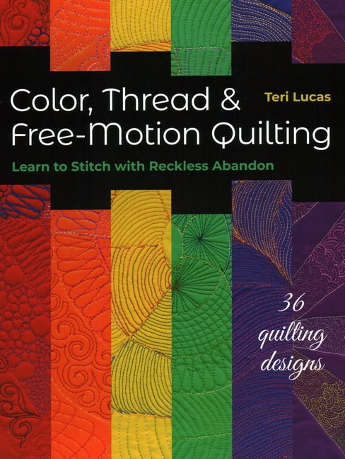Teri Lucas | Color, Thread  Free-Motion Quilting