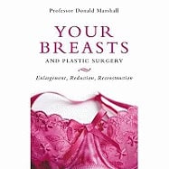Professor Donald Marshall | Your Breasts And Plastic Surgery : Enlargement, Reduction, Reconstruction