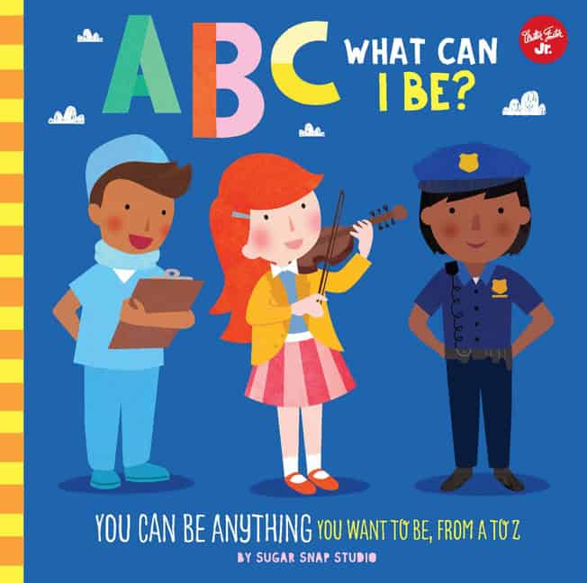 Jessie Sugar Snap Studio | ABC for Me : ABC What Can I Be?
