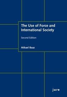 Baaz, Mikael | The Use of Force and International Society