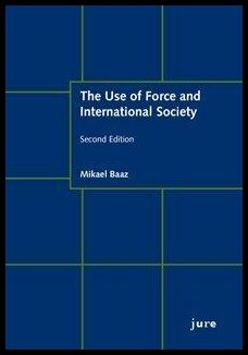 Baaz, Mikael | The Use of Force and International Society