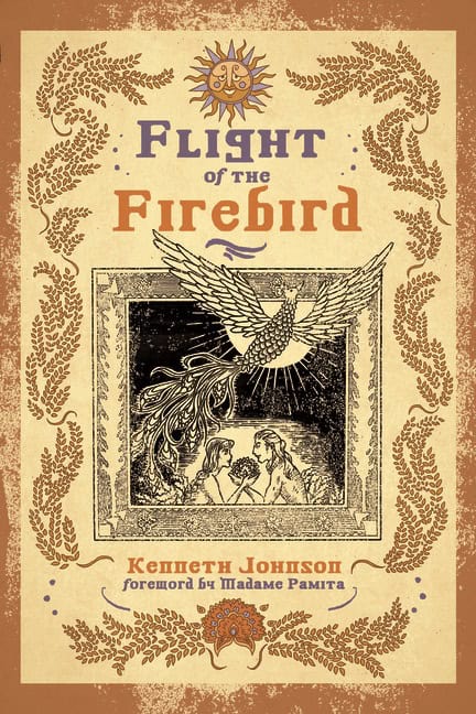 Kenneth JohnsonForeword by Madame Pami | Flight Of The Firebird