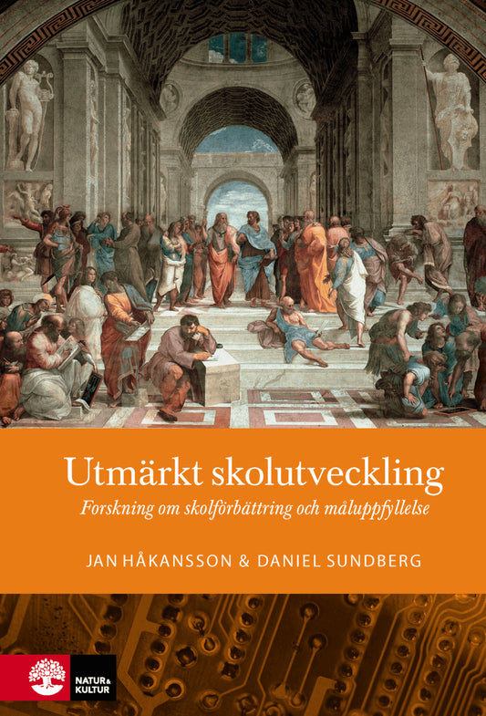 Håkansson, Jan | Sundberg, Daniel | Utmärkt skolutveckling : Forskning om skolförbättring och måluppfyllelse