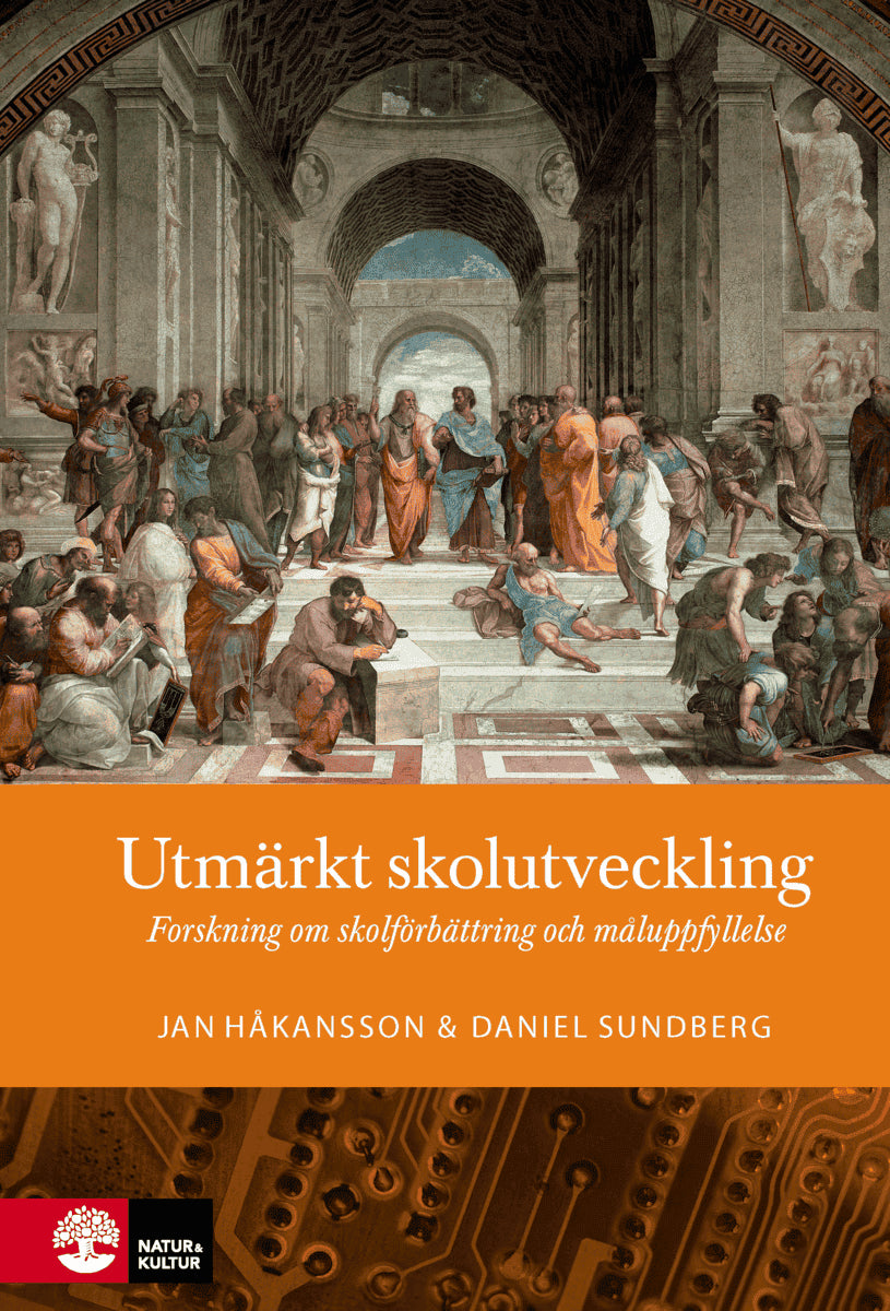 Håkansson, Jan | Sundberg, Daniel | Utmärkt skolutveckling : Forskning om skolförbättring och måluppfyllelse