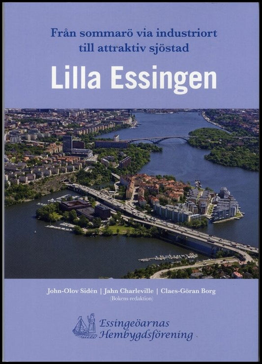 Lilla Essingen : Från sommarö via industriort till attraktiv sjöstad