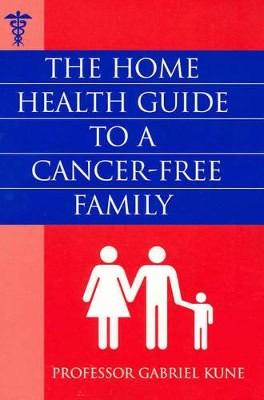 Kune, Gabriel | Home Health Guide To A Cancer-Free Family