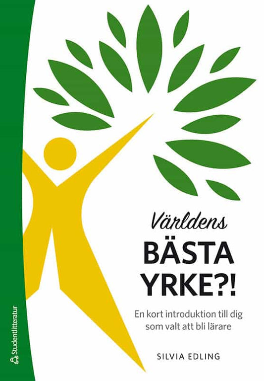 Edling, Silvia | Världens bästa yrke?! : En kort introduktion till dig som valt att bli lärare