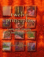 Martin Hawes | Twelve Principles : Living with Integrity in the Twenty-First Century