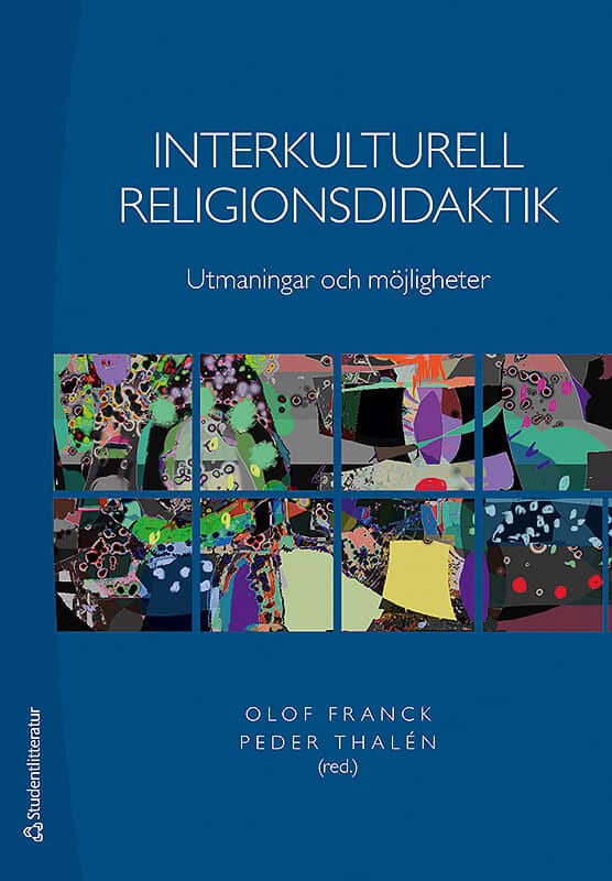 Franck, Olof | Thalén, Peder [red.] | Interkulturell religionsdidaktik : Utmaningar och möjligheter