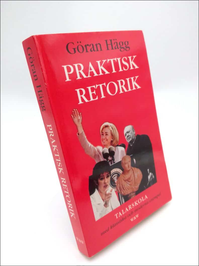 Hägg, Göran | Praktisk retorik : Talarskola med klassiska och moderna exempel