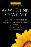 Rev. Ruth L. Miller | As We Think, So We Are : James Allen's Guide to Transforming Our Lives