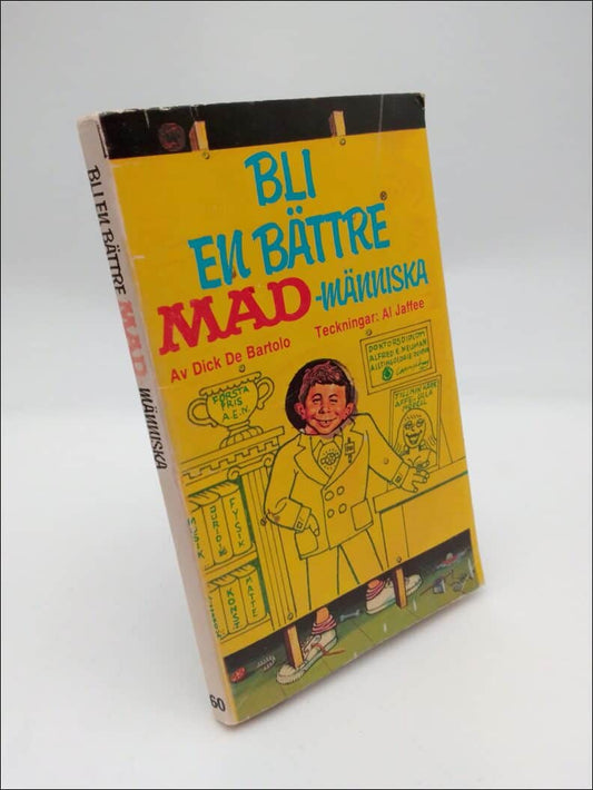 De Bartolo, Dick | Bli en bättre MAD-människa