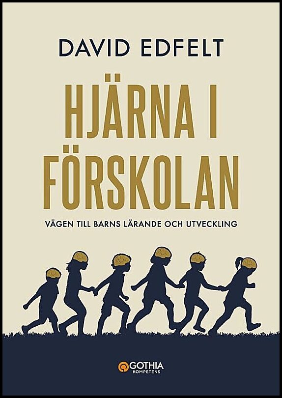 Edfelt, David | Hjärna i förskolan : Vägen till barns lärande och utveckling