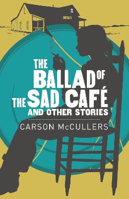 Mccullers, Carson | The Ballad of the Sad Cafe & Other Stories