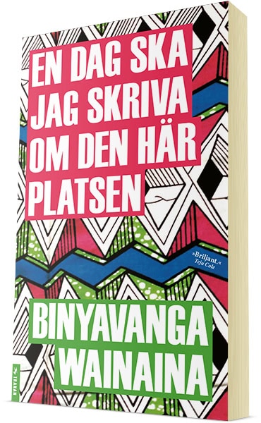 Wainaina, Binyavanga | En dag ska jag skriva om den här platsen