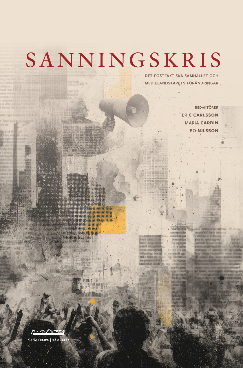 Carlsson, Eric ; Carbin, Maria ; Nilsson, Bo [red.] | Sanningskris