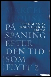 Proust, Marcel | På spaning efter den tid som flytt : 2. I skuggan av unga flickor i blom