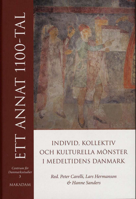 Carelli, Peter | Hermanson, Lars | Sanders, Hanne [red.] | Ett annat 1100-tal : Individ, kollektiv och kulturella mönste...