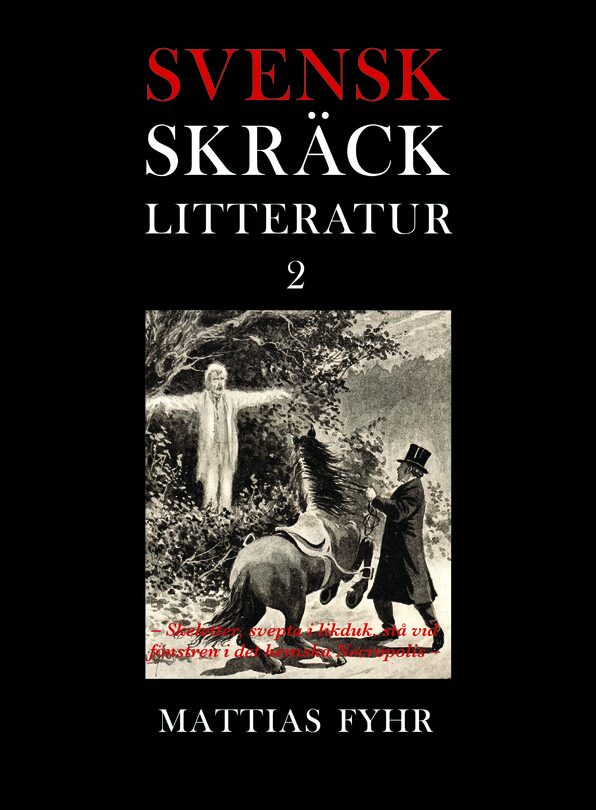 Svensk skräcklitteratur : 2. Skeletter, svepta i likduk, stå vid fönstren i det hemska Necropolis