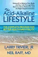 Larry Trivieri | Neil Raff | Acid-Alkaline Lifestyle : The Complete Program for Better Health and Vitality