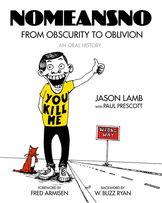 Jason Lamb | Nomeansno : From Obscurity to Oblivion: An Oral History