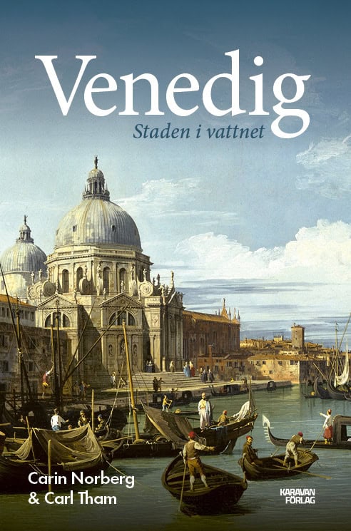 Norberg, Carin | Tham, Carl | Venedig : staden i vattnet