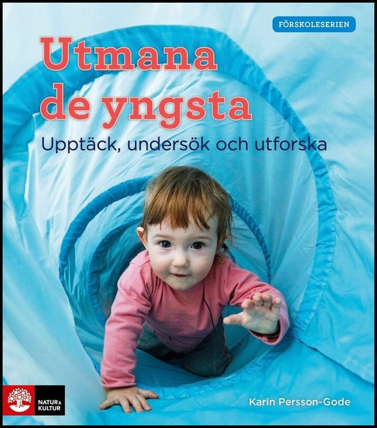 Persson Gode, Karin | Utmana de yngsta : Upptäck, undersök och utforska