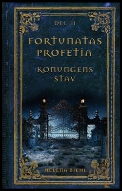 Biehl, Helena | Fortunatas Profetia. Konungens Stav