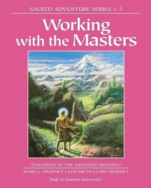 Mark L. Prophet and Elizabeth Clare Prophet | Working With The Masters : Teachings of the Ascended Masters