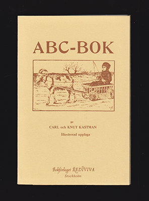 Kastman, Carl | Kastman, Knut | ABC-bok : Förövningar ur Läsebok för småskolan Av Carl och Knut Kastma Illustrerad upplaga