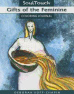 Deborah Koff-Chapin | Gifts Of The Feminine : Soul Touch Coloring Journal