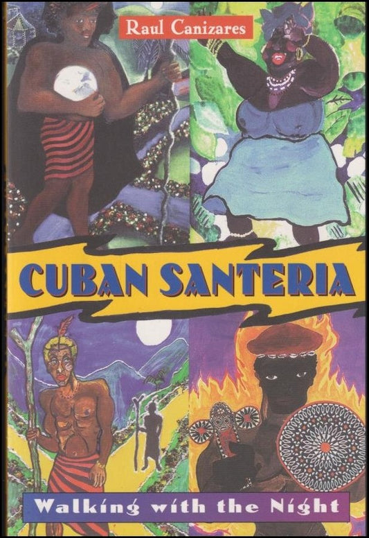 Canizares, Raul | Cuban Santeria : Walking with the night
