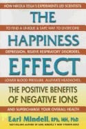 Earl Mindell | Happiness Effect : The Positive Benefits of Negative Ions