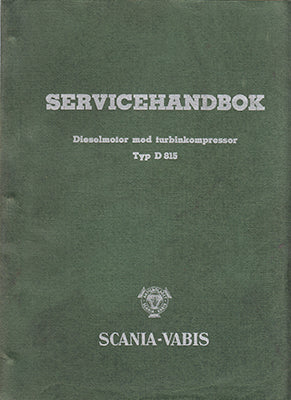Servicehandbok : Dieselmotorer med turbinkompressor typ D 815 [Scania-Vabis]