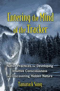 Tamarack Song | Entering The Mind Of A Tracker : Native Practices for Developing Intuitive Consciousness and Discovering...