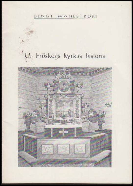 Wahlström, Bengt | Ur Fröskogs kyrkas historia