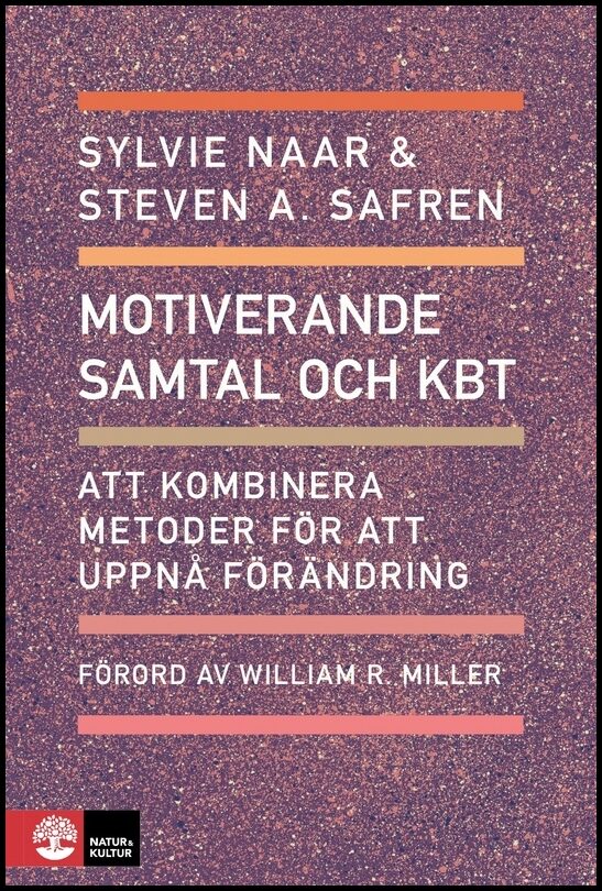 Naar, Sylvie | Safren, Steven A. | Motiverande samtal och KBT : Att kombinera metoder för att uppnå förändring