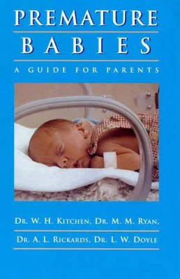 W.H. Kitchen, M.M. Ryan, A.L. Rickards, L.W. Doyle | Premature Babies : A Guide for Parents