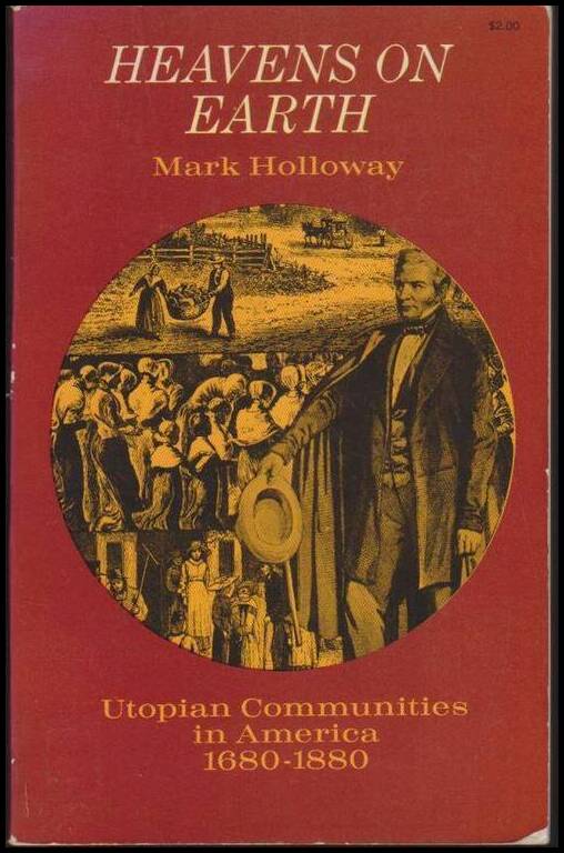 Holloway, Mark | Heavens on Earth : Utopian Communities in America 1680-1880