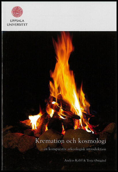 Kaliff, Anders | Østigård, Terje | Kremation och kosmologi : En komparativ arkeologisk introduktion