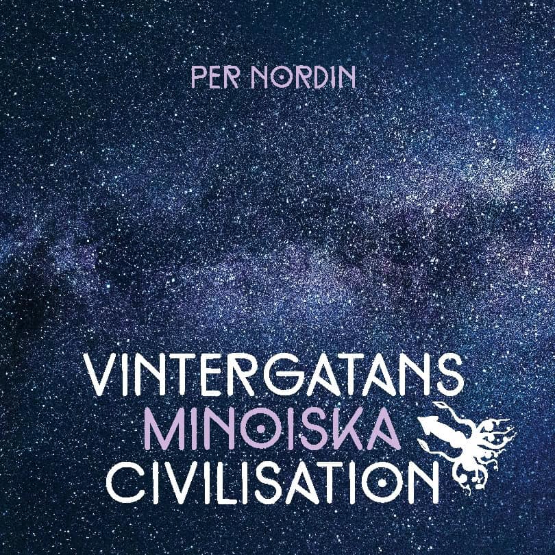 Nordin, Per | Vintergatans Minoiska Civilisation Återkomsten