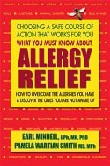 Earl Mindell | Pamela Wartian Smith | What You Must Know About Allergy Relief : How to Overcome the Allergies You Have &...