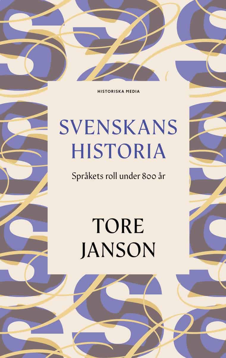 Janson, Tore | Svenskans historia : Språkets roll under 800 år