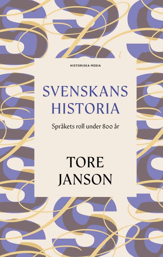 Janson, Tore | Svenskans historia : Språkets roll under 800 år