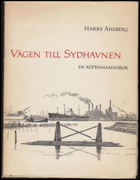 Ahlberg, Harry | Vägen till Sydhavnen : En Köpenhamsbok