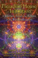 Mary T. Beben | Pleiadian House Of Initiation : A Journey Through the Rooms of the Wisdomkeepers