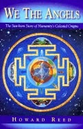 A Howard Reed | We The Angels Starborn Of Humanity : The Star-Born Story of Humanity's Celestial Origins