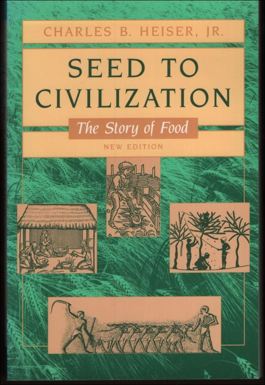 Heiser, Charles B. | Seed to civilization. The story of food