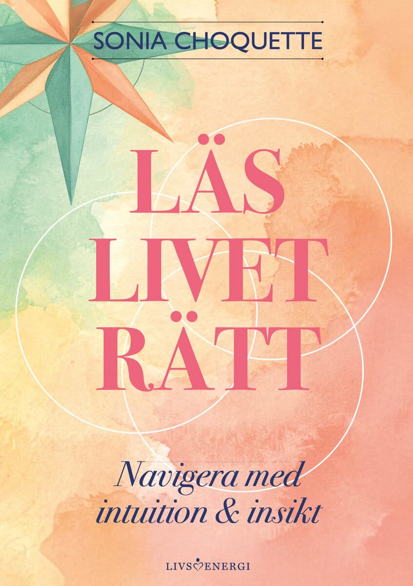 Choquette, Sonia | Läs livet rätt : Navigera med inspiration och insikt