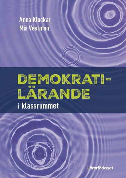 Vestman, Mia | Klockar, Anna | Demokratilärande : I klassrummet